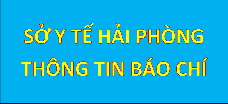 SỞ Y TẾ HẢI PHÒNG THÔNG TIN BÁO CHÍ (Ngày 17/7/2021)